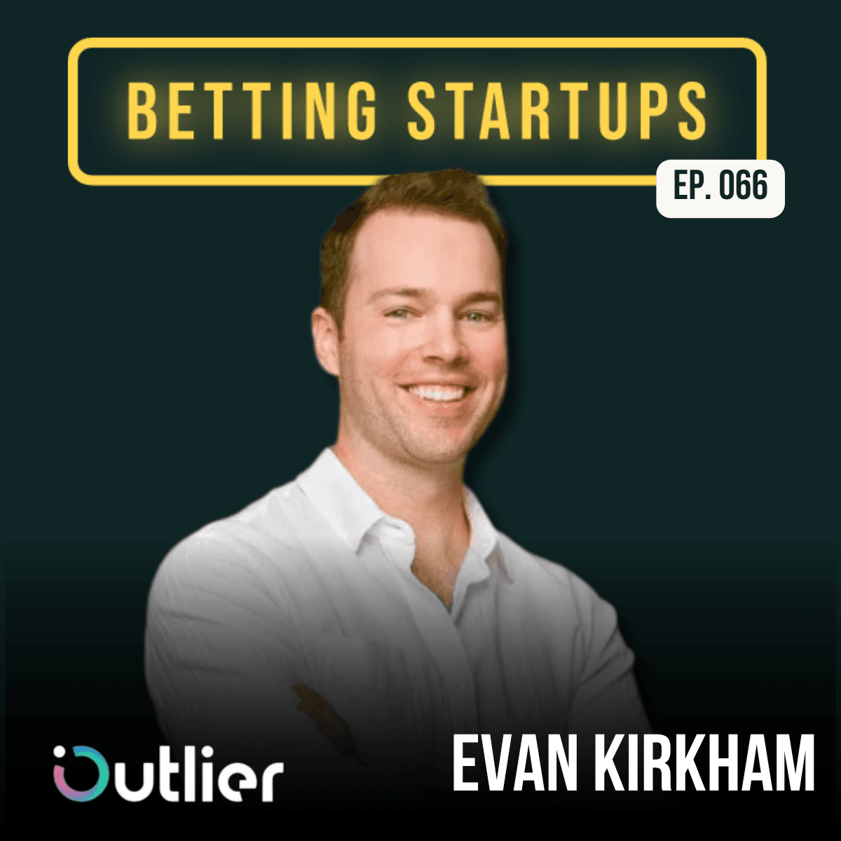 Ep. 66: Pivoting towards a profitable business model w/ Evan Kirkham from Outlier
