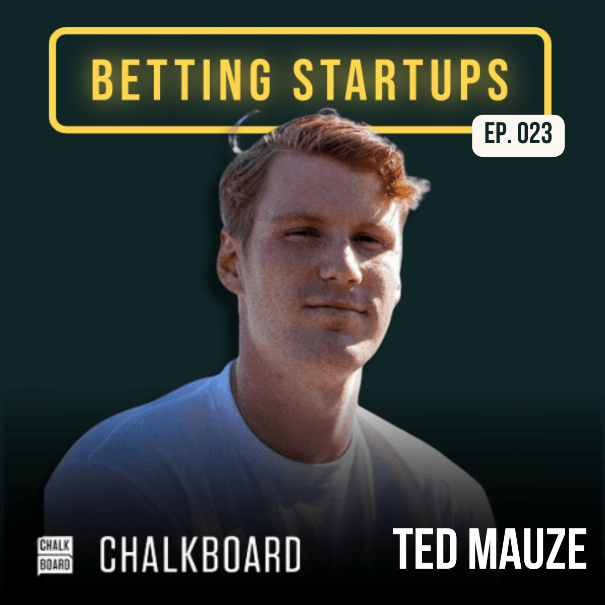 Ep. 23 - Ted Mauze, Chalkboard