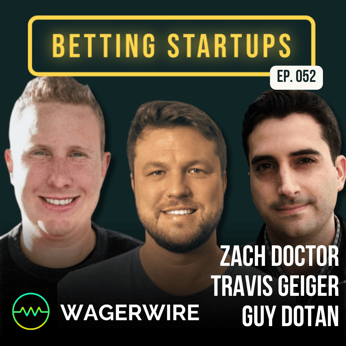 Zach Doctor, Travis Geiger & Guy Dotan, WagerWire