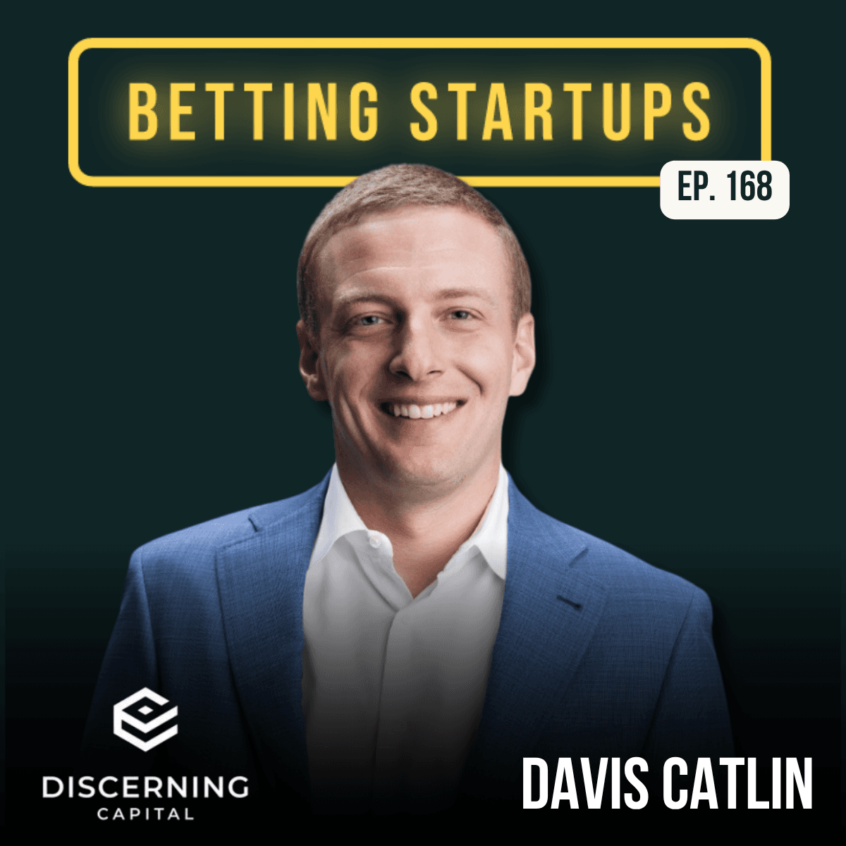 Ep. 168: Launching a non-dilutive capital model w/ Davis Catlin from Discerning Capital

