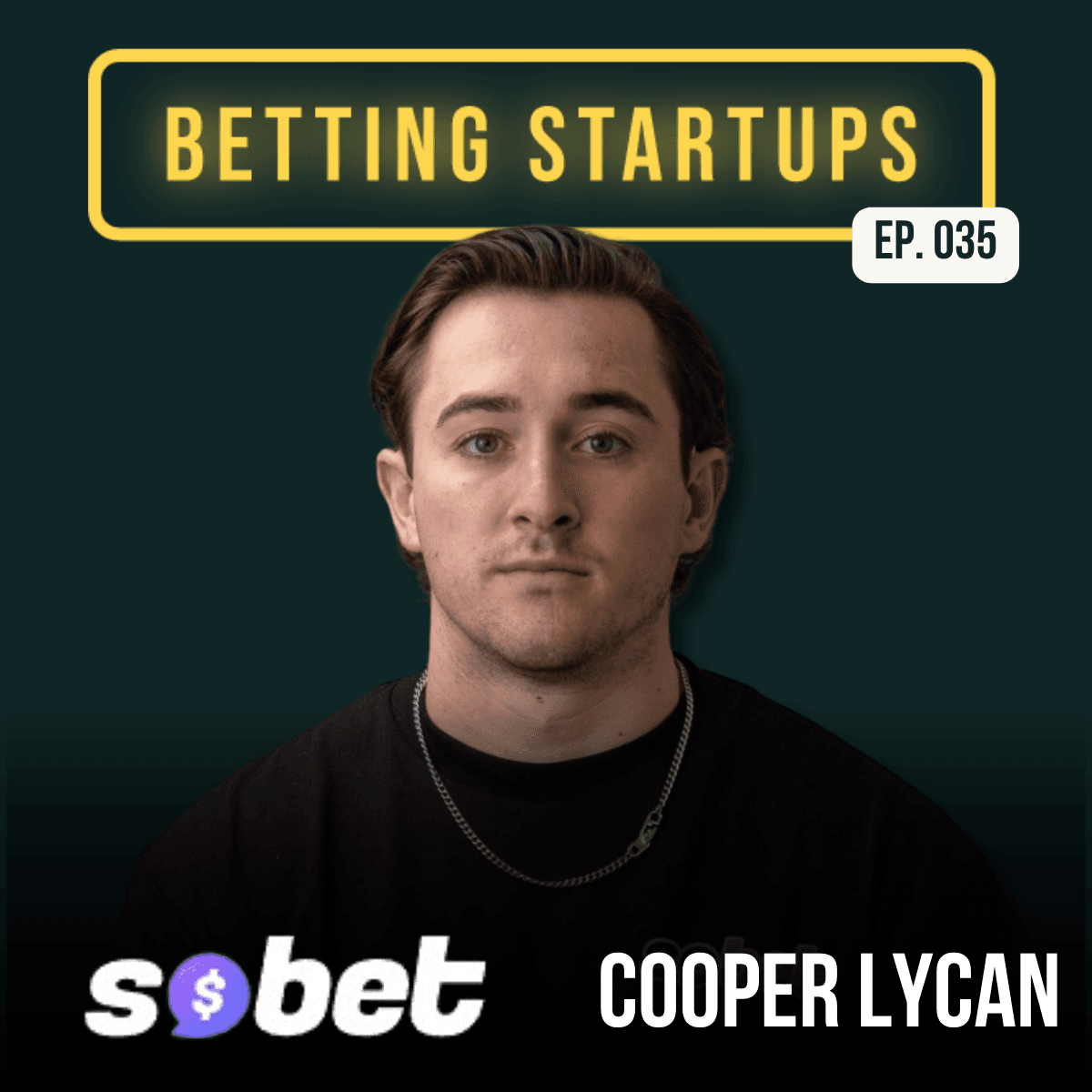 Ep. 35 - Cooper Lycan, SoBet