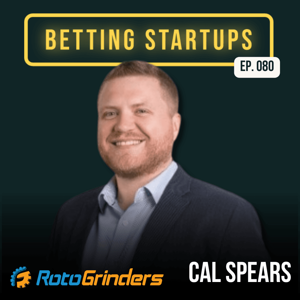 Ep. 80: 20 years of launching businesses in the US online gambling industry w/ Cal Spears from RotoGrinders
